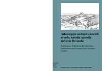 prikaz prve stranice dokumenta Arheologija srednjovjekovnih utvrda, naselja i groblja sjeverne Hrvatske